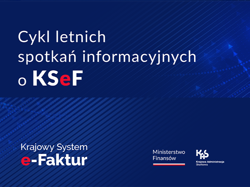 Cykl letnich spotkań informacyjnych o KSeF