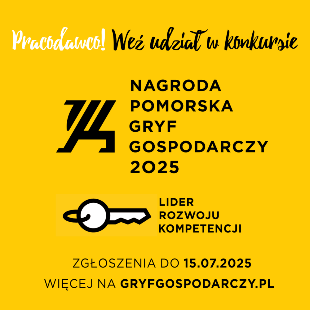 Żółta plansza promująca konkurs „Nagroda Pomorska Gryf Gospodarczy 2025” w kategorii „Lider Rozwoju Kompetencji”. U góry hasło: „Pracodawco! Weź udział w konkursie”. Centralnie logo nagrody i symbol klucza. Na dole informacja: „Zgłoszenia do 15.07.2025. Więcej na gryfgospodarczy.pl”.